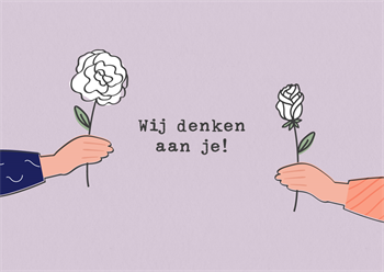 Wenskaart met twee handen met een bloem erin en de tekst 'Wij denken aan je!'